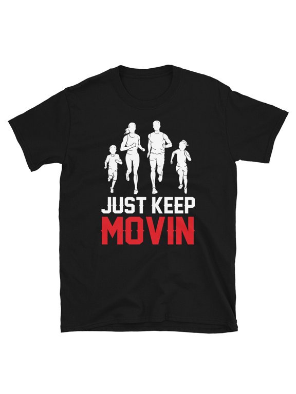 Just Keep Moving Bodybuilding Gym Fitness T-Shirt