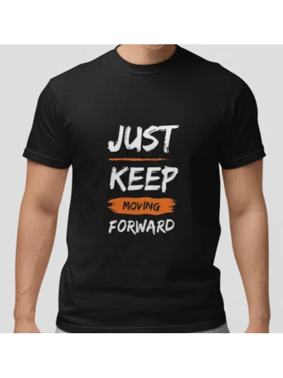 Just Keep Moving Forward Motivational Quote T-shirt