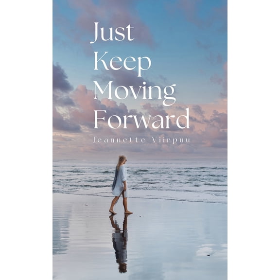 Just Keep Moving Forward (Paperback)