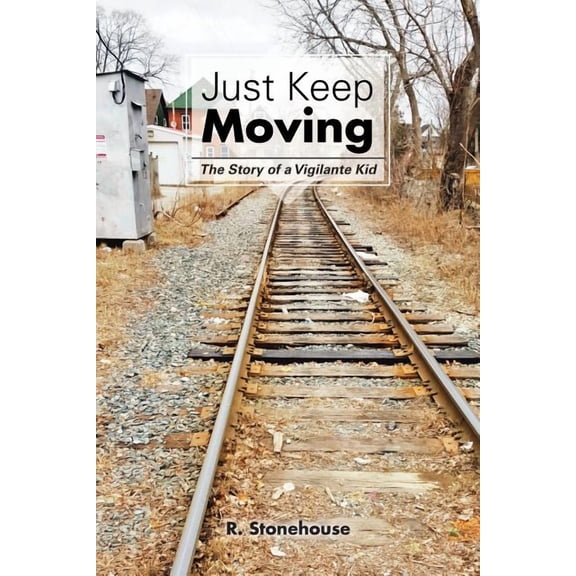 Just Keep Moving: The Story of a Vigilante Kid (Paperback)