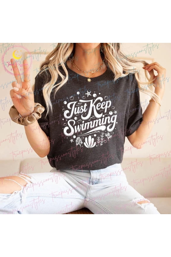 Just Keep Swimming Shirt, Finding Nemo Shirt, Finding Dory Shirt, T-shirt, T-shirt E7200, F2903