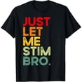 thumbnail image 1 of Just Let Me Stim Bro Funny Autism Awareness Men Women Kids T-Shirt, 1 of 4
