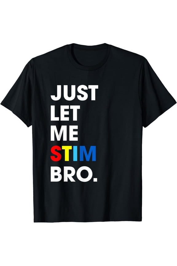 Just Let Me Stim Bro Funny Autism Awareness Month Kids Boys T-Shirt