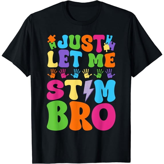 Just Let Me Stim Bro Funny Autistic Autism Awareness Groovy T-Shirt