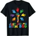 thumbnail image 1 of Just Let Me Stim Bro Funny Autistic Autism Awareness Month T-Shirt, 1 of 4