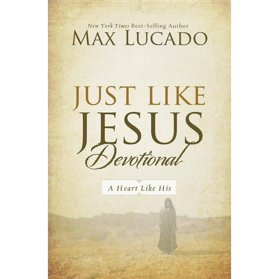 Just Like Jesus Devotional: A Thirty-Day Walk with the Savior (30 Daily Devotions), (Hardcover)
