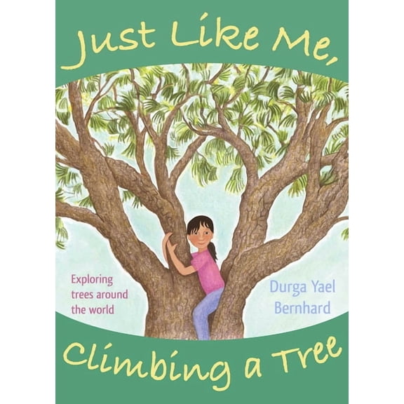 Just Like Me, Climbing a Tree: Exploring Trees Around the World, (Paperback)