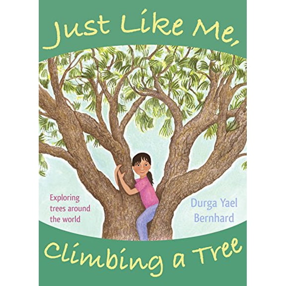 Pre-Owned Just Like Me, Climbing a Tree: Exploring Trees Around the World (Paperback) 193778634X 9781937786342