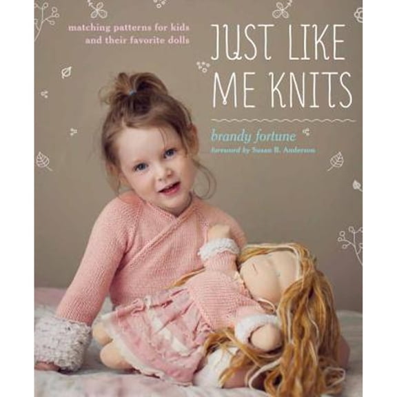 Pre-Owned Just Like Me Knits: Matching Patterns for Kids and Their Favorite Dolls (Paperback) 0307587088 9780307587084