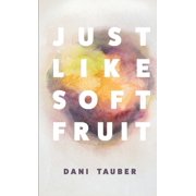 Just Like Soft Fruit, Paperback