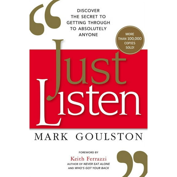 Just Listen: Discover the Secret to Getting Through to Absolutely Anyone, (Paperback)
