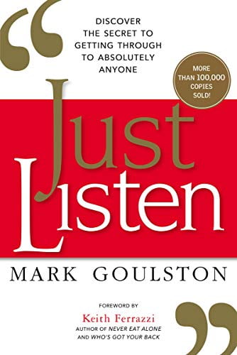 Pre-Owned Just Listen: Discover the Secret to Getting Through to Absolutely Anyone (Paperback) 0814436471 9780814436479