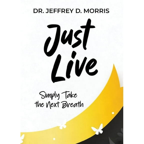 Just Live: A Guide to Preventing Suicide and Managing Mental Illness, (Paperback)