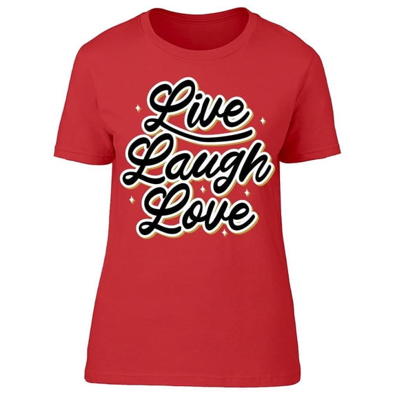 Just Live, Laugh And Love T-Shirt Women -Image by Shutterstock Women T-Shirt, Female XX-Large