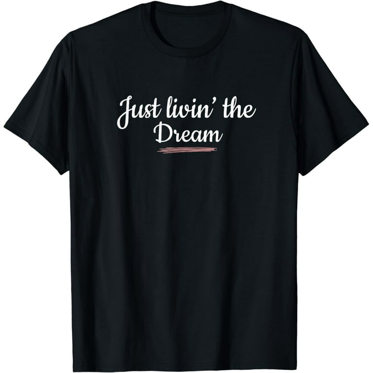 Livin' The Dream, Vintage Styled Distressed T-Shirt Livin' The Dream, Vintage Styled Distressed T-Shirt