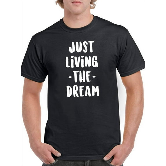 Just Living The Dream! T-Shirt Men -GoatDeals Designs, Male Small
