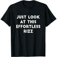 thumbnail image 1 of Just Look At This Effortless Rizz Funny Dating Adult Humor T-Shirt, 1 of 4