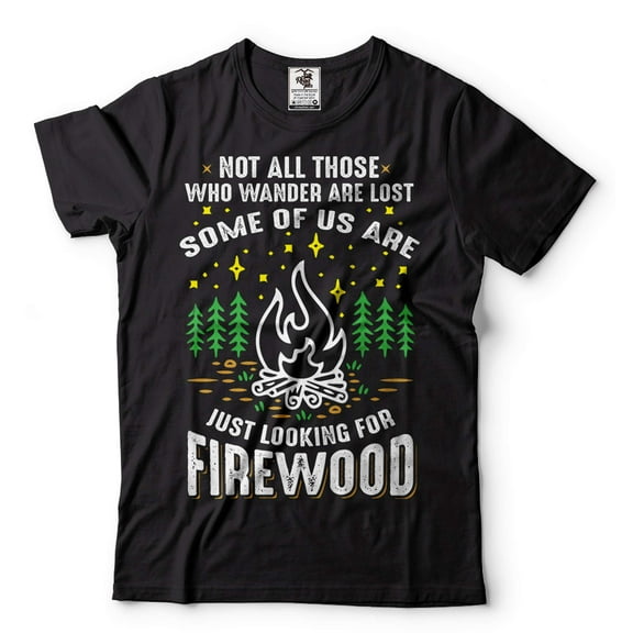 Just Looking For Firewood Shirt Hiking Camping Tees Funny Camping Shirt Hiker Camper Gifts