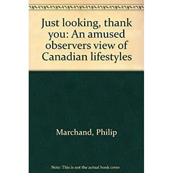 Pre-Owned Just Looking, Thank You : An Amused Observer's View of Canadian Lifestyles 9780770514341 Used