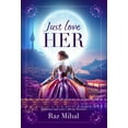 thumbnail image 1 of Just Love Her: A poetic and inspirational journey into love's divine essence, (Hardcover), 1 of 1