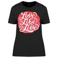 thumbnail image 1 of Just Love The Life You Live T-Shirt Women -Image by Shutterstock, Female Small, 1 of 2