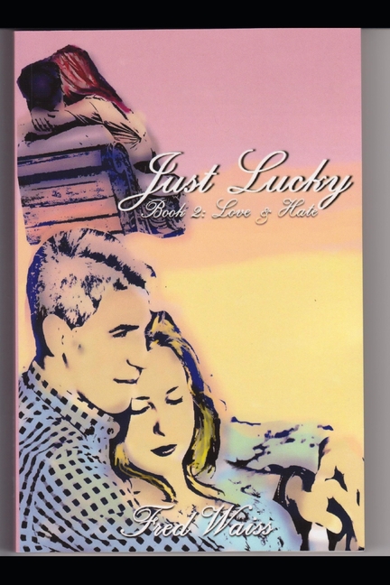 Just Lucky: Book 2: Love and Hate (Paperback)