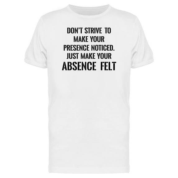 Just Make You Absence Felt Tee Men's -Image by Shutterstock