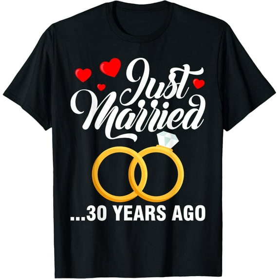 Just Married 30 Years Ago Marriage 30th Wedding Anniversary T-ShirtMen's and women's gift, black and white T-shirt, size: Extra large S-4XL