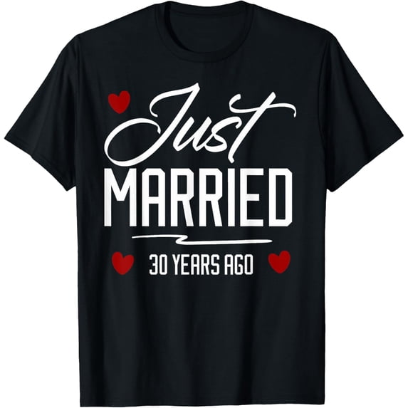 Just Married 30 years Ago 30th Wedding Anniversary Party T-ShirtMen's and women's gift, black and white T-shirt, size: Extra large S-4XL