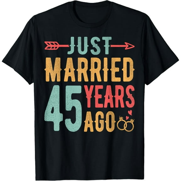 Just Married 45 Years Ago - 45th Wedding Anniversary Couple T-Shirt