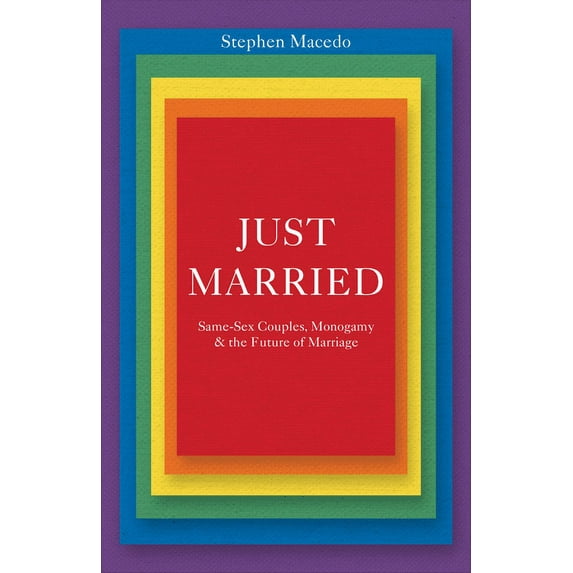 Just Married: Same-Sex Couples, Monogamy, and the Future of Marriage, (Hardcover)