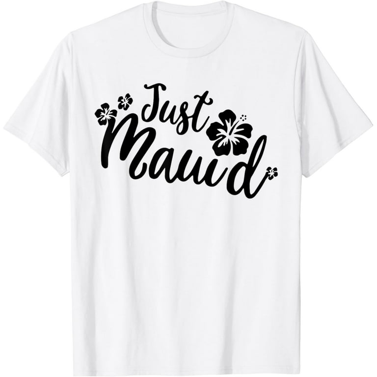 Just Maui'd Maui Wedding Honeymoon T-Shirt Just Maui'd Maui Wedding Honeymoon T-Shirt