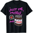 thumbnail image 1 of Just Me Myself And Nutella Apparel T-Shirt, 1 of 3