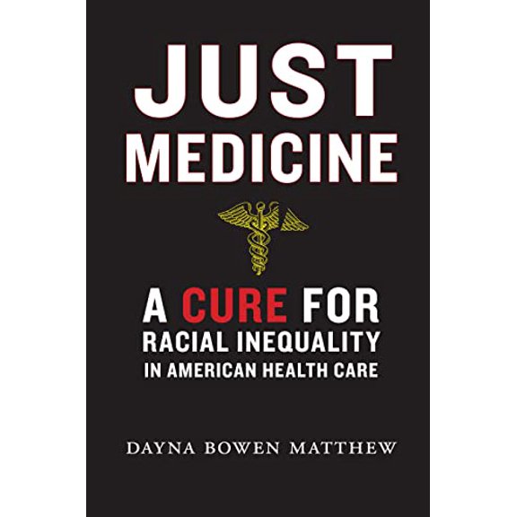 Pre-Owned Just Medicine: A Cure for Racial Inequality in American Health Care (Paperback) 1479851620 9781479851621