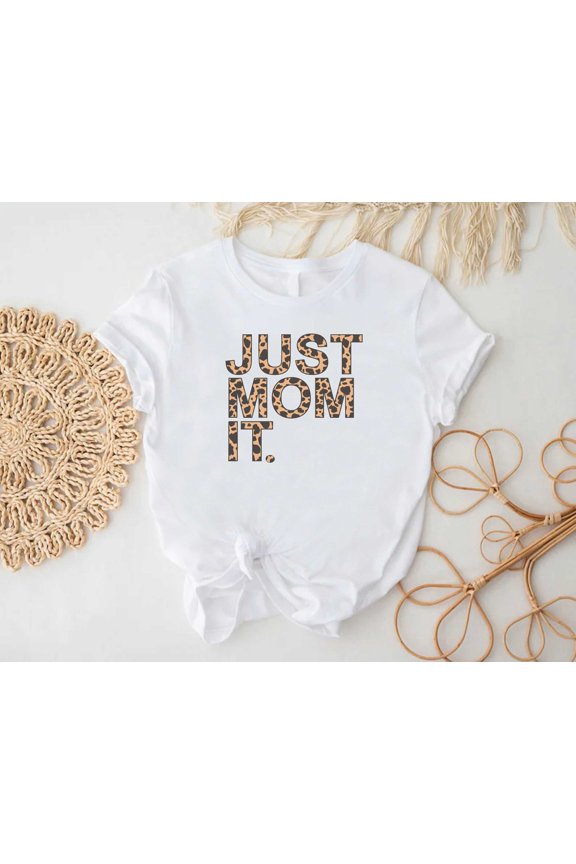 Just Mom It Mother'S Day New Mama Motherhood T-Shirt All Size S-5XL