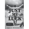thumbnail image 1 of Just My Luck: A Humorous Account of Life's Absurdities, (Paperback), 1 of 1