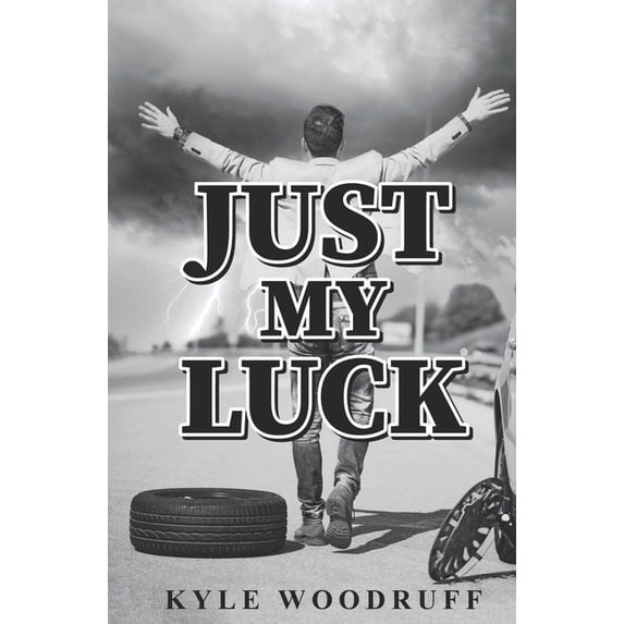 Just My Luck: A Humorous Account of Life's Absurdities, (Paperback)