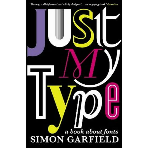 Pre-Owned Just My Type: A Book About Fonts (Paperback) 1846683025 9781846683022