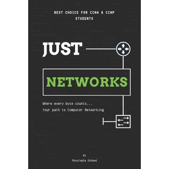 Just Networks: Your Beginner's Guide to CCNA and Networking Basics - A True Computer Networking Bible!, (Paperback)