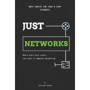Just Networks Your Beginner's Guide to CCNA and Networking Basics - A True Computer Networking Bible!, Paperback