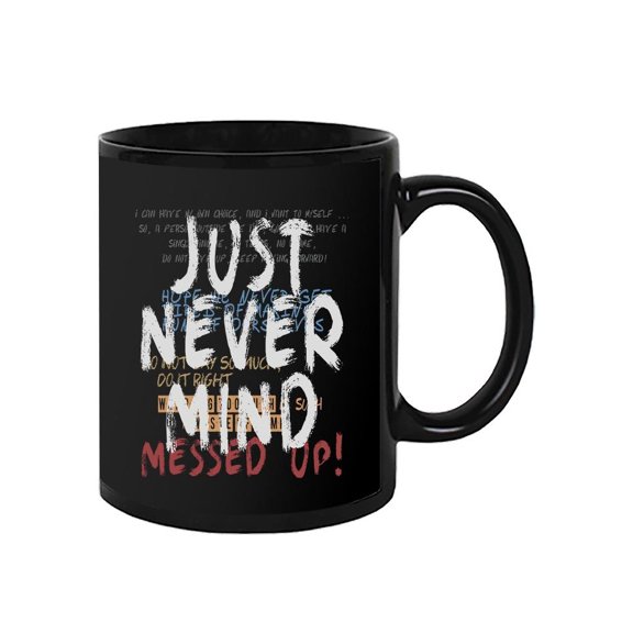 Just Never Mind! Mug  -Image by Shutterstock,