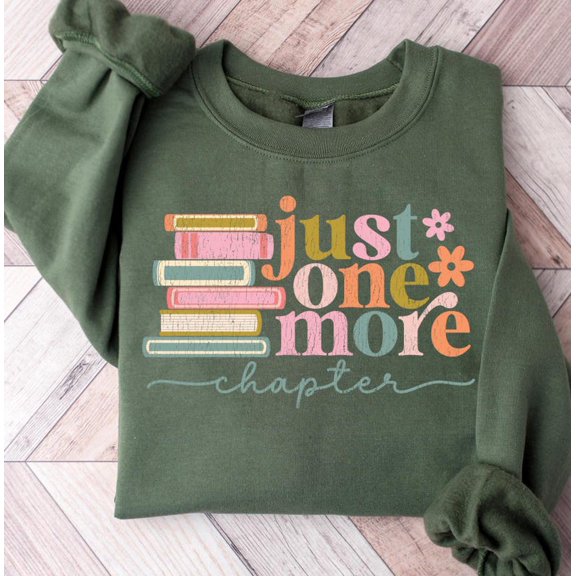 Just One More Chapter Sweatshirt, Book Lover Gift, Reading Sweatshirt, Bookish Shirt,Books Lover, Librarian Shirt,Reader Gift,Librarian Gift TH1406B18