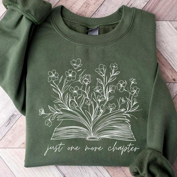 Just One More Chapter Sweatshirt - Floral Book Lover Sweatshirt - Cute Bookish Sweatshirt - Literary Lover Pullover - Soft Reading Crewneck Sweatshirt All Size S-5XL