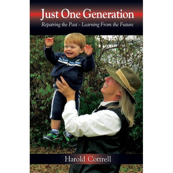 Just One Generation: Repairing the Past, Learning from the Future, (Paperback)