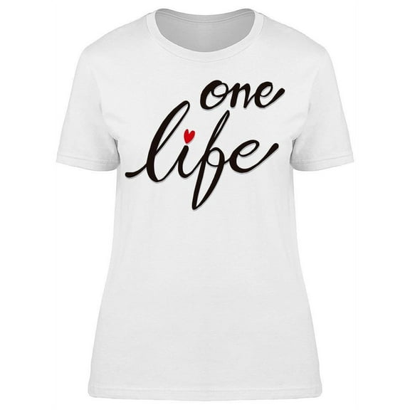 Just One Life T-Shirt Women -Image by Shutterstock, Female x-Large
