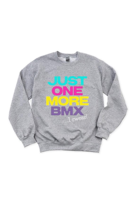 Just One More BMX I Swear Funny Bike Bicycle Cycling Sweatshirt, for men & women, up to size 5XL