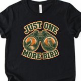 Just One More Bird Birdwatching Binoculars Graphic T Shirt Bella ...