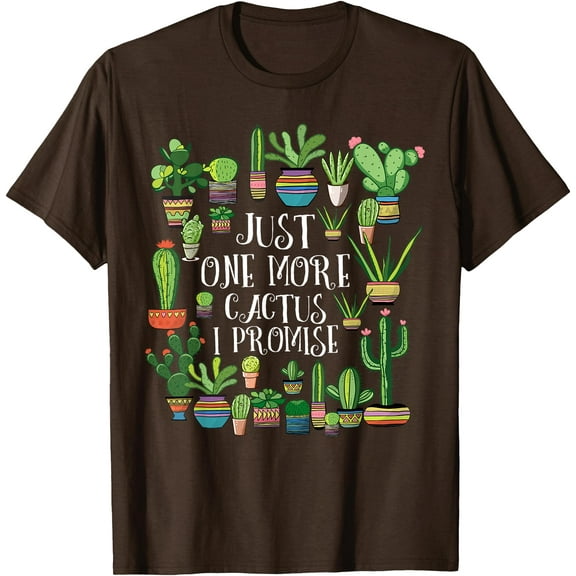 Just One More Cactus Plant Lover Cacti Unisex T-Shirt for Men Women Kids Toddler,Dark Chocolate Color,Size 5XL