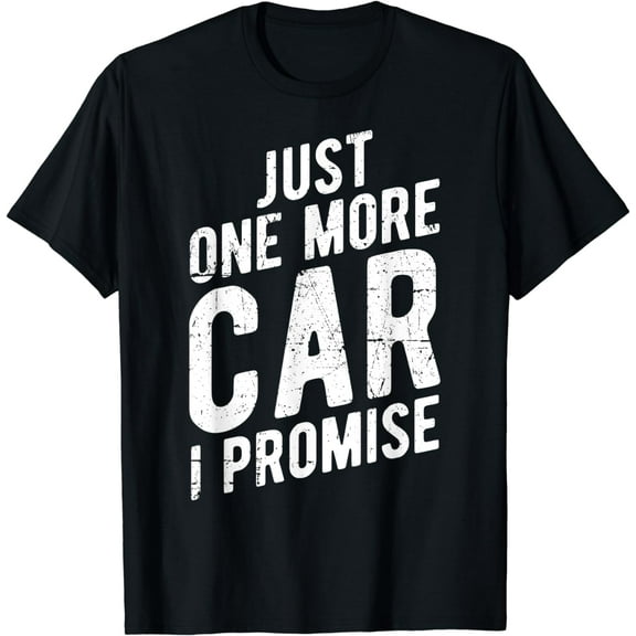 Just One More Car I Promise T-Shirt - Gear Head Tee