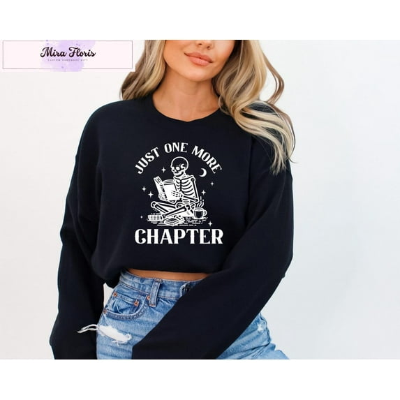 Just One More Chapter Sweatshirt, Bookworm Reading, Full size S-5XL